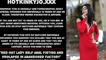 Red hot lady self anal invasion fisting and prolapse in abandoned factory
