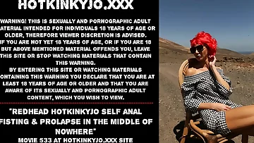 Redhead Hotkinkyjo self anal fisting & mini-rosebud in the middle of nowhere
