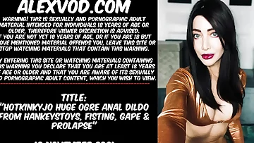 Hotkinkyjo huge ogre anal dildo from hankeystoys&comma; fisting&comma; gape & prolapse