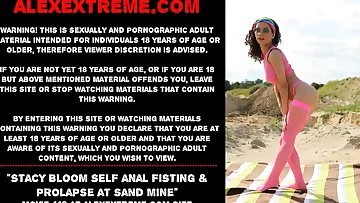 Stacy Bloom self buttfuck fisting & prolapse at sand mine