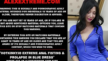Hotkinkyjo extreme anal fisting & prolapse in blue dress