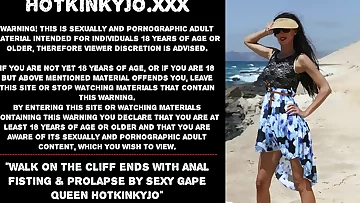 Walk on the cliff ends with anal fisting & prolapse by sexy gape queen Hotkinkyjo