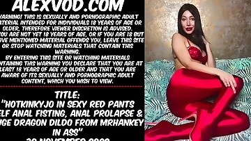 Hotkinkyjo in wondrous red pants self anal fisting&comma; anal prolapse & huge dragon dildo from mrhankey in ass