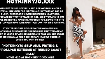 Hotkinkyjo self anal fisting & prolapse extreme at ruined coast villa